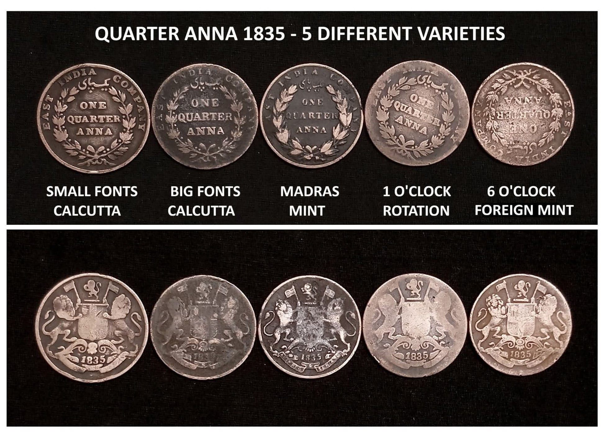EIC - 1/4 ANNA 1835 - 5 DIFF. VARIETIES

An extremely rare to find SET OF 5 COINS, EAST INDIA COMPANY, 1/4 ANNA 1835 (DIFF. VARIETIES).

1/4 ANNA 1835 - CALCUTTA (SMALL FONTS)
1/4 ANNA 1835 - CALCUTTA (BIG FONTS)
1/4 ANNA 1835 - MADRAS MINT
1/4 ANNA - Collection Bazzar