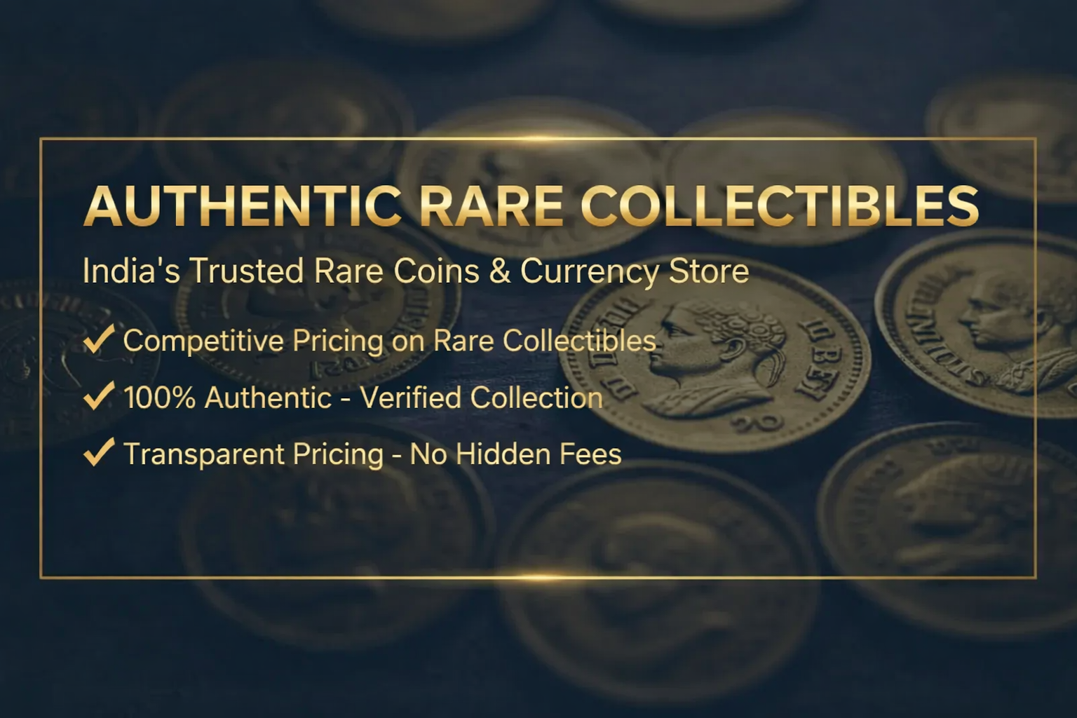 Banner Authentic Rare Collectibles India's Trusted Rare Coins & Currency Store 